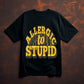 Allergic to Stupid Graphic T-Shirt – Black - Opendoor Accessories