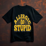 Allergic to Stupid Graphic T-Shirt – Black - Opendoor Accessories