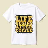 Life Begins After Coffee T-Shirt - Opendoor Accessories